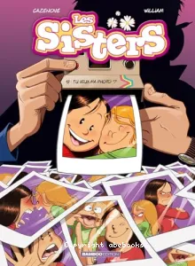 Les Sisters T18 - Tu veux ma photo ?