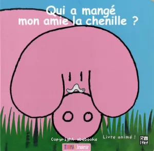 Qui a mangé mon amie la chenille ?