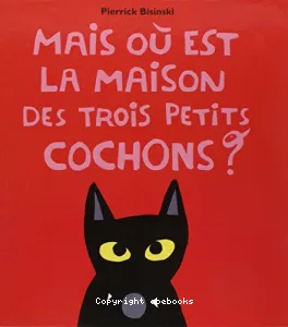 Mais où est la maison des trois petits cochons ?