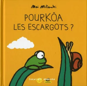 Pourkôa les escargots ?