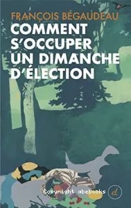 Comment s'occuper un dimanche d'élection