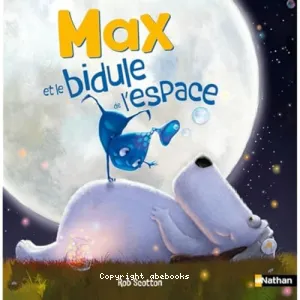 Max et le bidule de l'espace