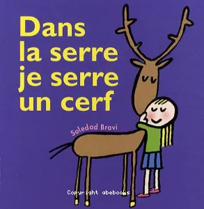 Dans la serre je sers un cerf