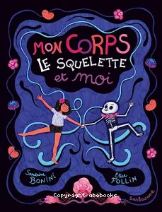 Mon corps, le squelette et moi