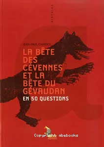 La bête des Cévennes et la bëte du Gévaudan en 50 questions