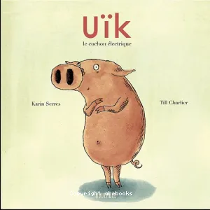 Uïk, le cochon électrique