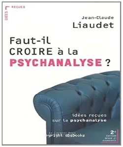 Faut-il croire à la psychanalyse ?