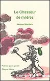 Le chasseur de rivières