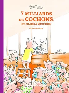 7 milliards de cochons, et Gloria Quichon