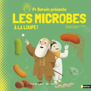 Pr Darwin présente les microbes à la loupe !