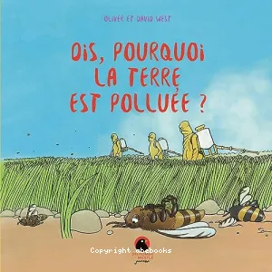 Dis, pourquoi la Terre est polluée ?