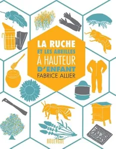 La ruche et les abeilles à hauteur d'enfant