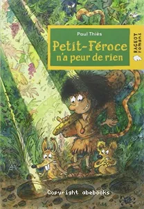 Petit-Féroce n'a peur de rien