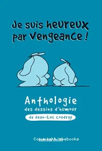 Je suis heureux par vengeance !