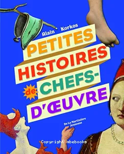 Petites histoires de chefs-d'oeuvre