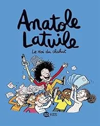 Anatole Latuile 8 Le roi du chahut