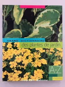 Le grand dictionnaire des plantes de jardin