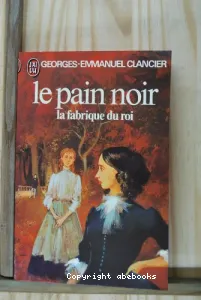 Le Pain noir. 2. La Fabrique du roi